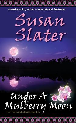 Coperta cărții 'Under A Mulberry Moon: Ben Pecos Mysteries, Book 5 - Susan Slater'