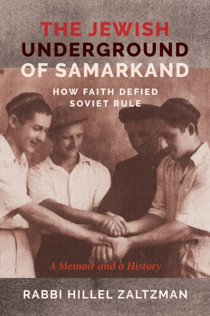 The Jewish Underground of Samarkand: How Faith Defied Soviet Rule - Hillel Zaltzman