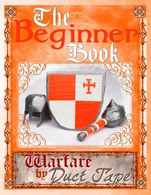 The Beginner Book: Warfare by Duct Tape - Steven Erickson