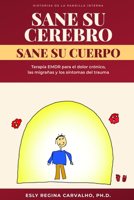 Coperta cărții 'Sane Su Cerebro: Sane Su Cuerpo: Más historias de La Pandilla Interna - Esly Regina Souza De Carvalho Phd'