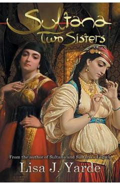 Coperta cărții 'Sultana: Two Sisters: A Novel of Moorish Spain - Lisa J. Yarde'