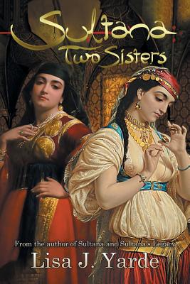 Sultana: Two Sisters: A Novel of Moorish Spain - Lisa J. Yarde