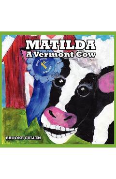 Coperta cărții 'Matilda: A Vermont Cow - Cullen Brooke'