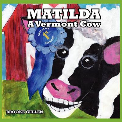 Matilda: A Vermont Cow - Cullen Brooke
