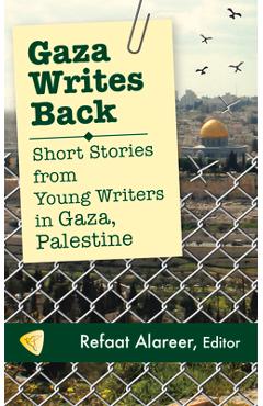 Poza produsului Gaza Writes Back: Short Stories from Young Writers in Gaza, Palestine - Refaat Alareer