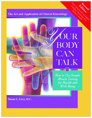 Coperta cărții 'Your Body Can Talk: How to Use Simple Muscle Testing for Health and Well Being - Susan L. Levy D. C.'