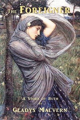 The Foreigner: A Story of Ruth - Corinne Malvern