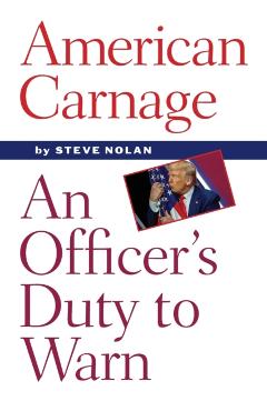 American Carnage: An Officer's Duty to Warn - Steve Nolan
