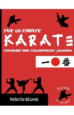 Poza produsului The Ultimate Karate Training and Tournament Journal: Record and Track Your Training, Tournament and Year Performance: Perfect for Kids and Teen's: Jou - The Life Graduate Publishing Group