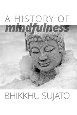 A History of Mindfulness - Bhikkhu Sujato