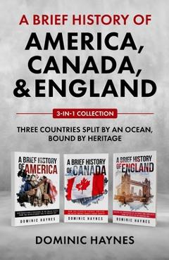 Poza produsului A Brief History of America, Canada and England 3-in-1 Collection - Dominic Haynes