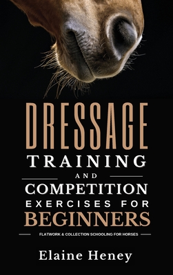 Dressage training and competition exercises for beginners - Flatwork & collection schooling for horses - Elaine Heney