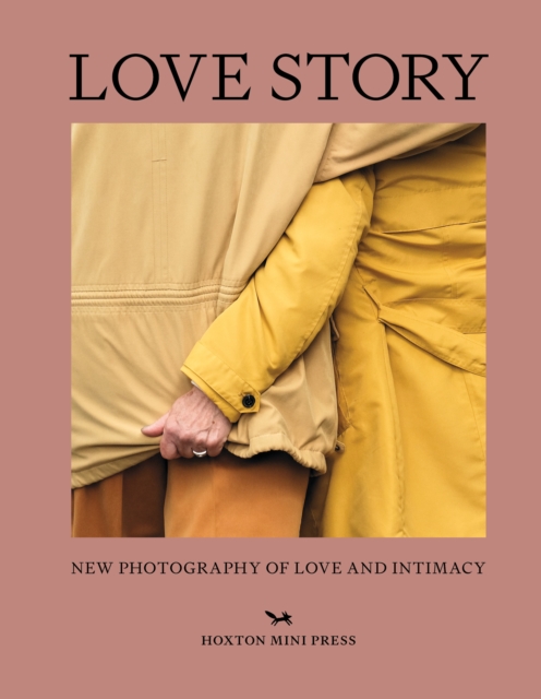 Love Story: New Photography of Love and Intimacy - Rachel Hamilton