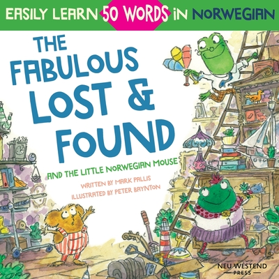 Coperta cărții 'The Fabulous Lost & Found and the little Norwegian mouse: heartwarming & fun English Norwegian children's book to learn'