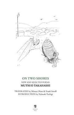 Poza produsului On Two Shores / 二つの岸辺: New and Selected Poems - Mutsuo Takahashi