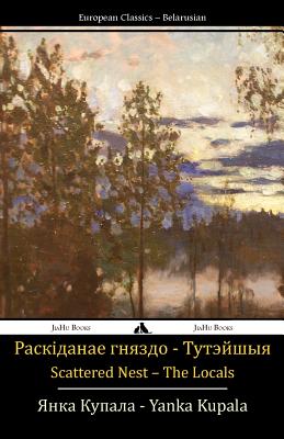 Coperta cărții 'Scattered Nest and the Locals - Two Plays - Yanka Kupala'