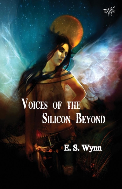 Voices of the Silicon Beyond: Book 3 of The Gold Country Series - E. S. Wynn