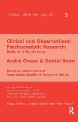 Clinical and Observational Psychoanalytic Research: Roots of a Controversy - Andre Green & Daniel Stern - Rosemary Davies
