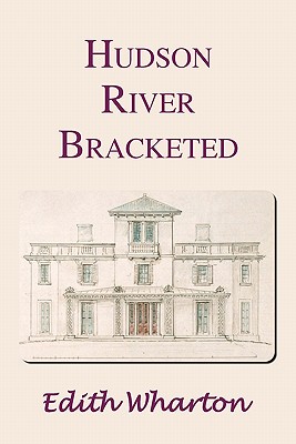 Hudson River Bracketed - Edith Wharton