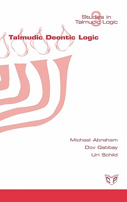 Coperta cărții 'Talmudic Deontic Logic - Michael Abraham'