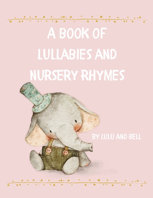 A book of Lullabies and Nursery Rhymes - Lulu And Bell