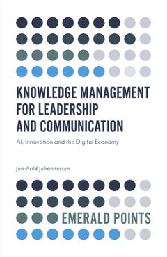 Coperta cărții 'Knowledge Management for Leadership and Communication: Ai, Innovation and the Digital Economy - Jon-arild Johannessen'