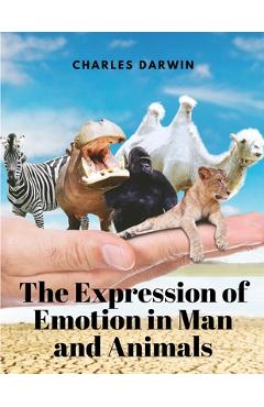 Poza produsului The Expression of Emotion in Man and Animals - Charles Darwin