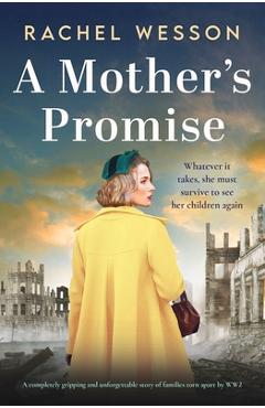 Coperta cărții 'A Mother's Promise: A completely gripping and unforgettable story of families torn apart by WW2 - Rachel Wesson'