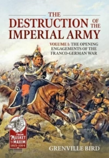 The Destruction of the Imperial Army: Volume 2 - The Battles Around Metz - Grenville Bird