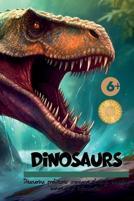 Dinosaurs!!: Discovering Prehistoric Creatures Through Amazing Images and Information - Swan Kelly