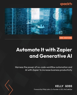 Coperta cărții 'Automate It with Zapier and Generative AI - Second Edition: Harness the power of no-code workflow automation and AI'