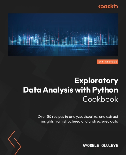 Coperta cărții 'Exploratory Data Analysis with Python Cookbook: Over 50 recipes to analyze, visualize, and extract insights from'