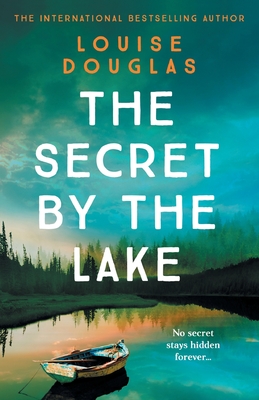 The Secret by the Lake - Louise Douglas