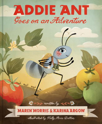 Addie Ant Goes on an Adventure - M. Morris