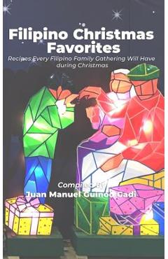 Coperta cărții 'Filipino Christmas Favorites: Recipes Every Filipino Family Gathering Will Have During Christmas. - Juan Manuel Guinoo'