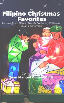 Coperta cărții 'Filipino Christmas Favorites: Recipes Every Filipino Family Gathering Will Have During Christmas. - Juan Manuel Guinoo'