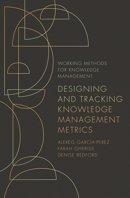 Designing and Tracking Knowledge Management Metrics - Alexeis Garcia-perez
