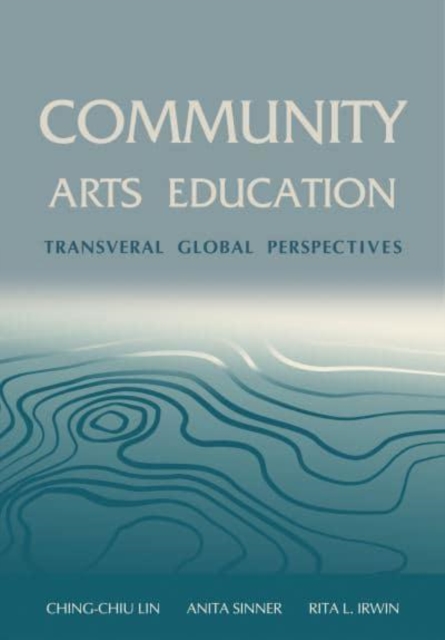 Community Arts Education: Transversal Global Perspectives - Ching-chiu Lin