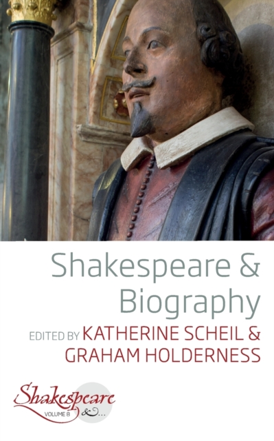 Shakespeare and Biography - Katherine Scheil
