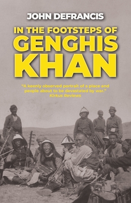 In the Footsteps of Genghis Khan - John Defrancis