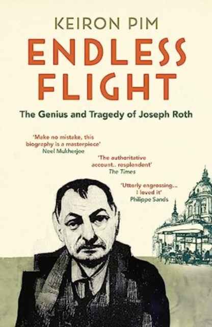 Endless Flight: The Life of Joseph Roth - Keiron Pim