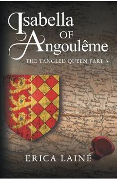 Coperta cărții 'Isabella of Angoulême: The Tangled Queen Part 3 - Erica Lainé'