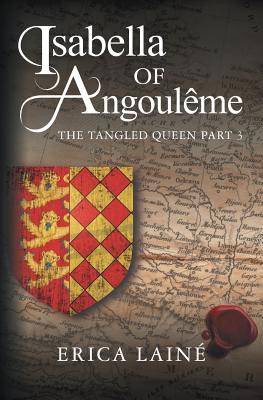 Coperta cărții 'Isabella of Angoulême: The Tangled Queen Part 3 - Erica Lainé'