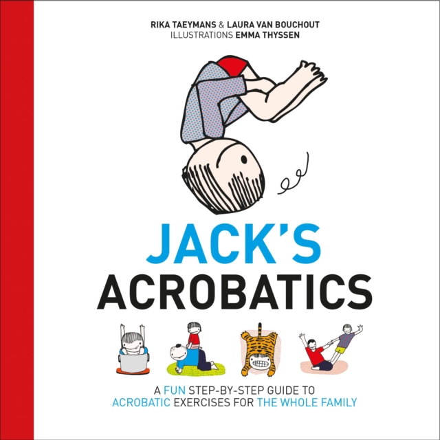 Jack's Acrobatics: A Fun Step-By-Step Guide to Acrobatic Exercises for the Whole Family - Rika Taeymans