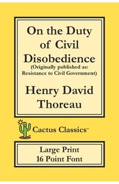 Coperta cărții 'On the Duty of Civil Disobedience (Cactus Classics Large Print): Resistance to Civil Government; 16 Point Font; Large'
