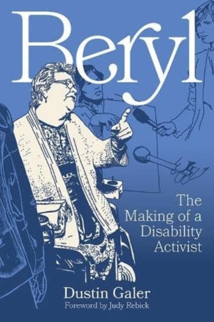 Beryl: The Making of a Disability Activist - Dustin Galer