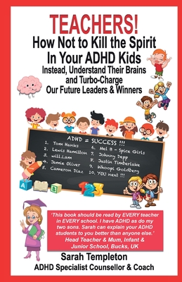 Coperta cărții 'Teachers! How Not to Kill the Spirit in Your ADHD Kids - Sarah Templeton'