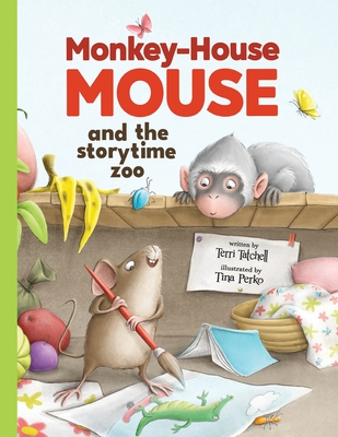 Monkey-House Mouse and the Storytime Zoo - Terri Tatchell