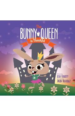 Coperta cărții 'The Bunny Queen Is Thankful - Leah Flaherty'