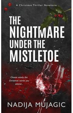 Coperta cărții 'The Nightmare Under the Mistletoe: A Christmas Thriller Novelette - Nadija Mujagic'